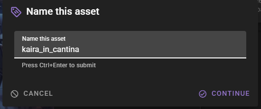 A dark-mode dialog box titled "Name this asset" prompts the user to label the file, with the text field currently displaying "kaira_in_cantina." A helper message indicates that "Ctrl+Enter" can be used to submit the name. "Cancel" and purple "Continue" buttons are positioned at the bottom of the window.